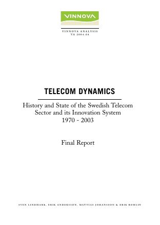 Förstasida: Lindmark, Sven (2004). Telecom Dynamics. History and State of the Swedish Telecom Sector and its Innovation System 1970-2003. VINNOVA