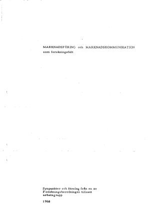 Förstasida: Thorngren,B ( 1968 d). Marknadsföring och marknadskommunikation som forskningsfält.Rapport från en av Forskningsberedningen tillsatt arbetsgrupp. Inför grundandet av MTC ((Marknadstekniskt Centrum)