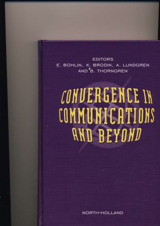 Förstasida: Bohlin, E; Brodin, K; Lundgren, A; Thorngren, B. Eds.(2000). Convergence in Communications and Beyond. Elsevier.North Holland. ISBN: 0-444-50216-5 (only cover available)